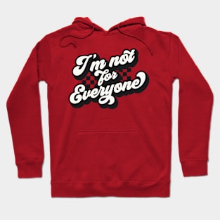 I’m not for everyone Hoodie